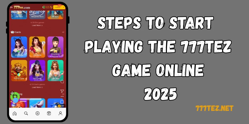 777TEZ Steps to Start Playing the Game